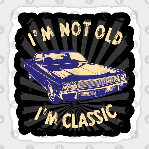 I'm Not Old I'm Classic Funny Car Graphic - American Car Sticker by Pannolinno